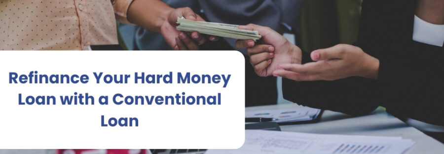 Refinance Your Hard Money Loan with a Conventional Loan