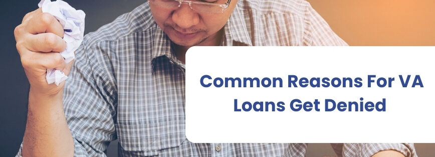 Common Reasons For VA Loans Get Denied?