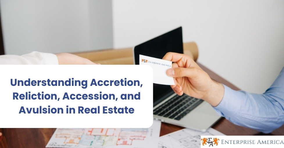 Understanding Accretion, Reliction, Accession, and Avulsion in Real Estate